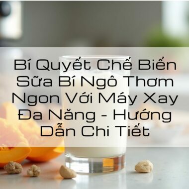 Bí Quyết Chế Biến Sữa Bí Ngô Thơm Ngon Với Máy Xay Đa Năng – Hướng Dẫn Chi Tiết