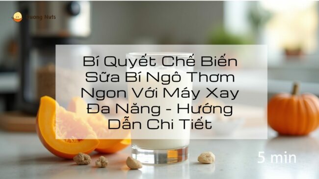 Tất tần tật về cách làm sữa hạt tại nhà đơn giản và tiết kiệm